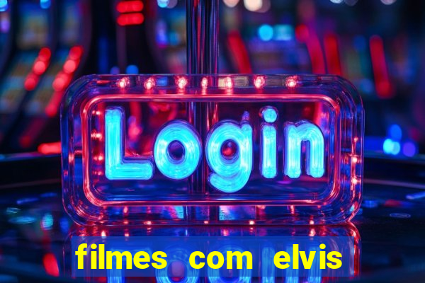 filmes com elvis presley dublado